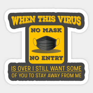 When This Virus Is Over, I Still Want Some Of You To Stay Away From Me Sticker